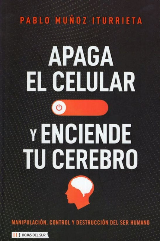 Apaga el celular y enciende tu cerebro | Pablo Muñoz Iturrieta