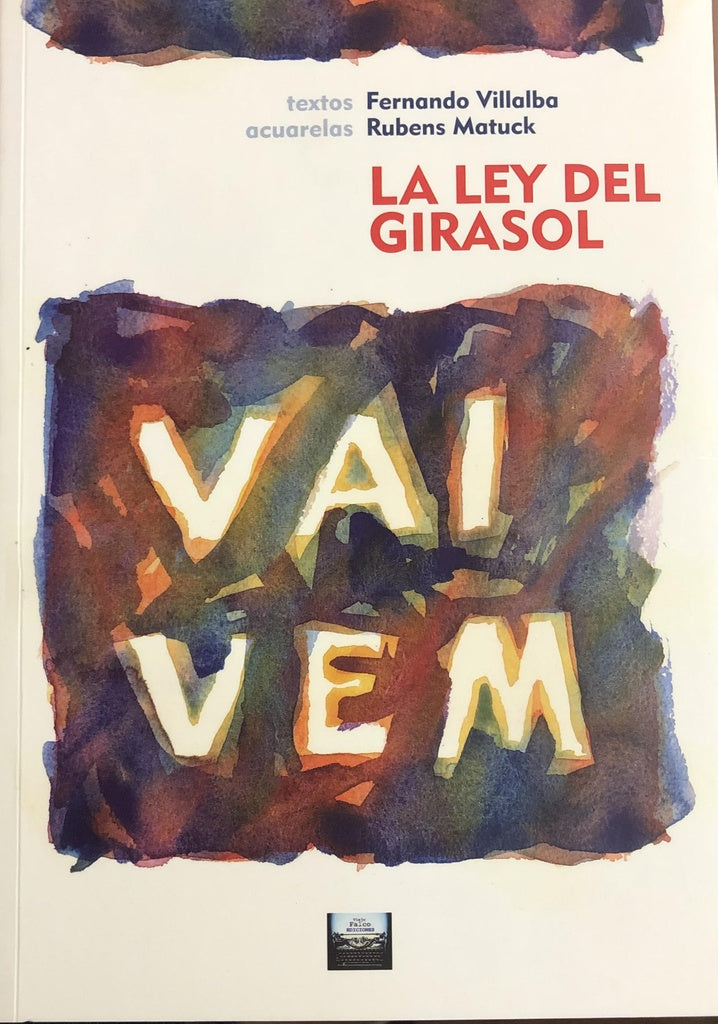 VAI VEM. LA LEY DEL GIRASOL | VILLALBA FERNANDO/ MATUCK RUBENS