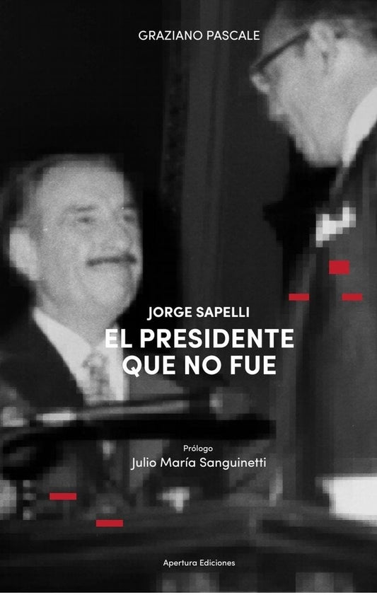 Jorge Sapelli. El presidente que no fué | GRAZIANO PASCALE