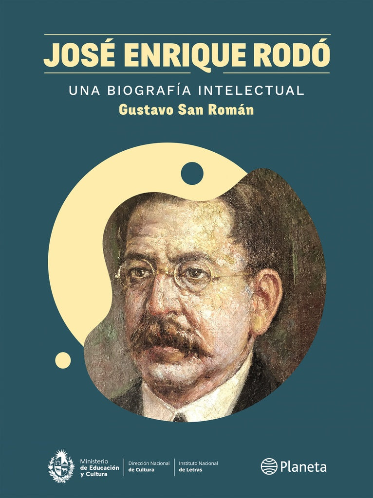 José Enrique Rodó. Una biografía intelectual | Gustavo San Román