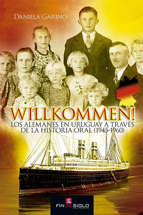 Willkommen! Los alemanes en Uruguay a través de la historia oral (1945-1960) | DANIELA GARINO