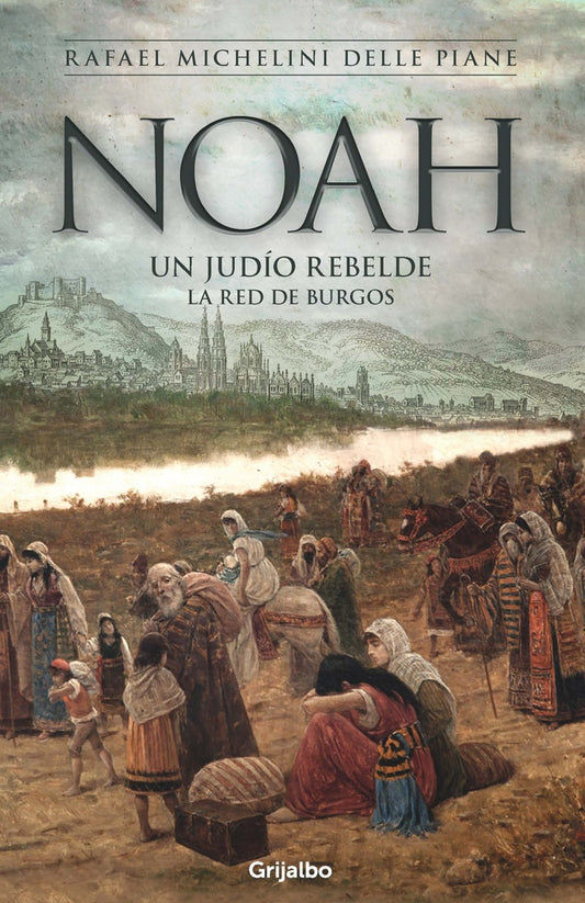 Noah. Un judío rebelde. La red de Burgos | RAFAEL MICHELINI DELLE PIANE