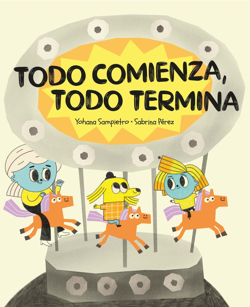 Todo comienza, todo termina | YOHANA SAMPIETRO ; SABRINA PEREZ