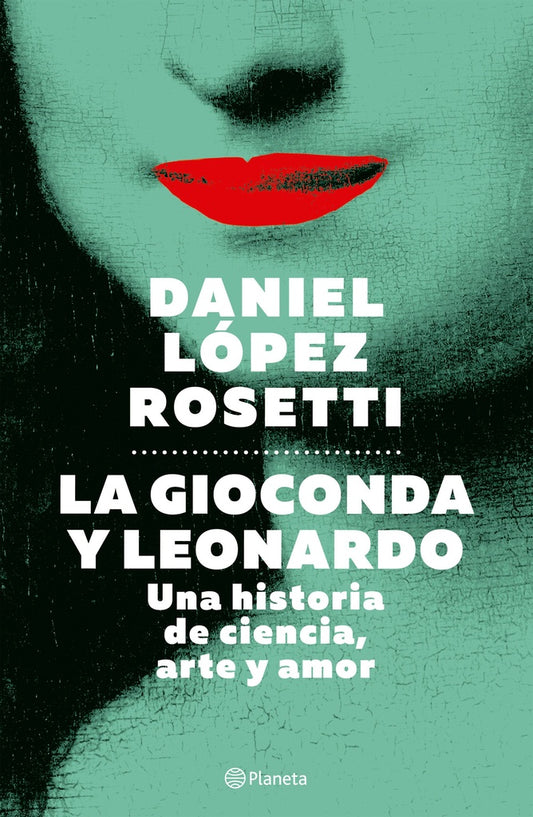 La Gioconda y Leonardo | Daniel López Rosetti