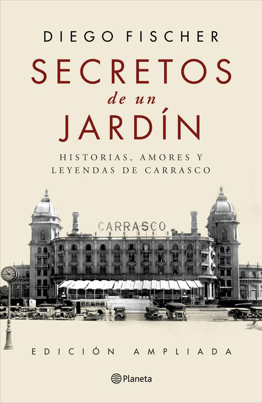 Secretos de un jardín. Historias, amores y leyendas de Carrasco | Diego Fischer