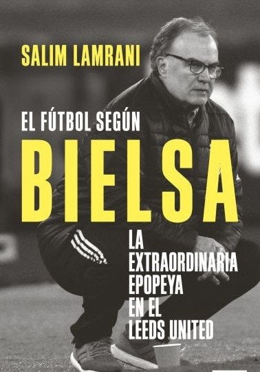 El fútbol según Bielsa | SALIM  LAMRANI