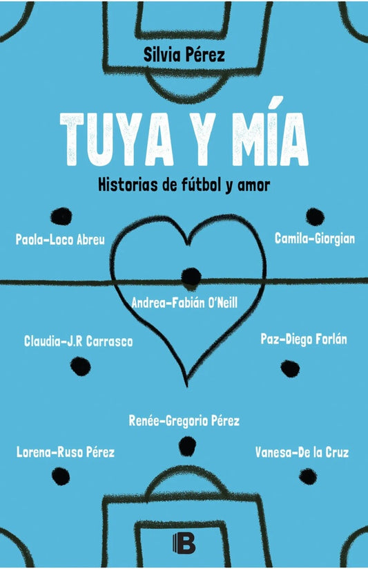 Tuya y mía. Historias de fútbol y amor | SILVIA PEREZ