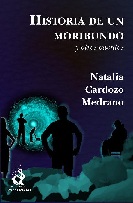 Historia de un moribundo y otros cuentos | Natalia  Cardozo Medrano