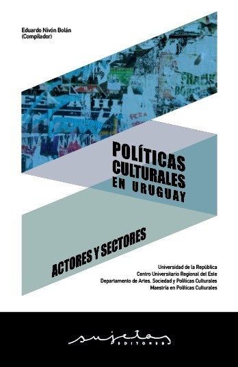 Políticas culturales en Uruguay. Actores y sectores | Eduardo Nivon Bolan