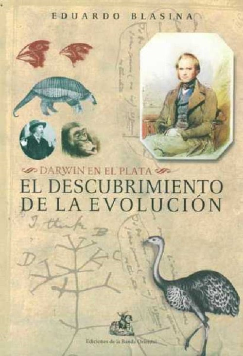 Darwin en el plata. El descubrimiento de la evolución | EDUARDO BLASINA