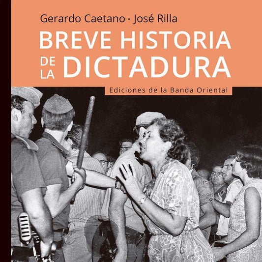 Breve historia de la dictadura | Gerardo Caetano