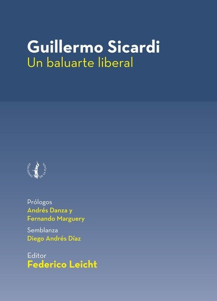 Guillermo Sicardi. Un baluarte liberal | FEDERICO LEICHT