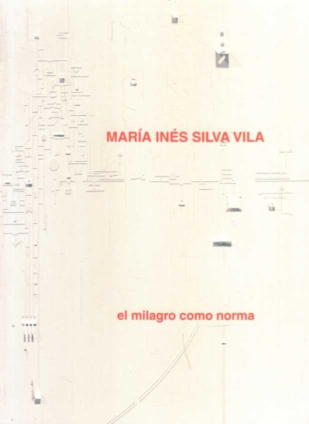 El milagro como norma | MARIA INES SILVA VILA