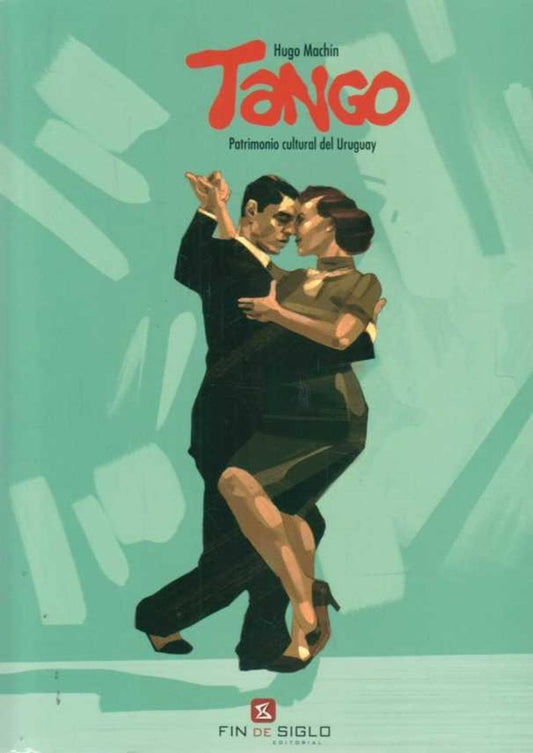 Tango. Patrimonio cultural del Uruguay | Hugo Machín