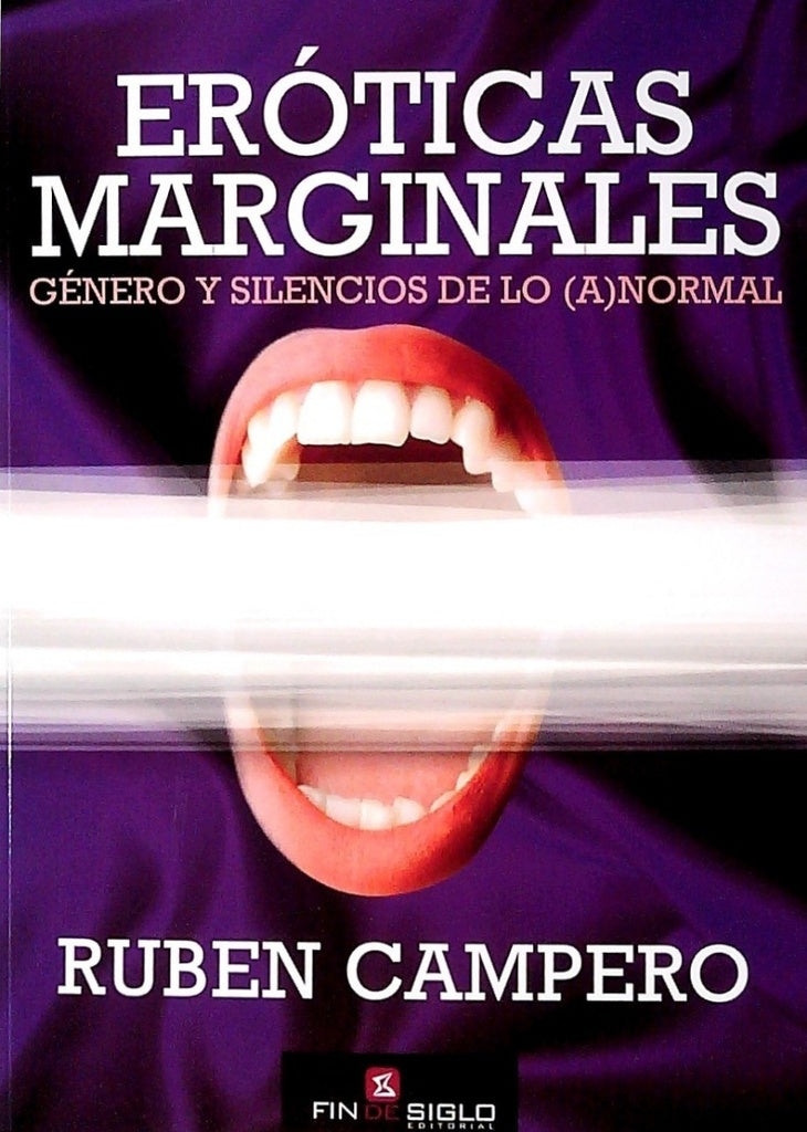 Eróticas marginales. Género y silencios de lo (a)normal | RUBEN CAMPERO