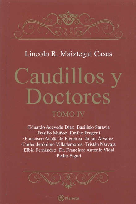 Caudillos y Doctores. Tomo IV | Lincoln Maiztegui Casas