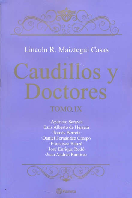 Caudillos y Doctores. Tomo IX | Lincoln Maiztegui Casas