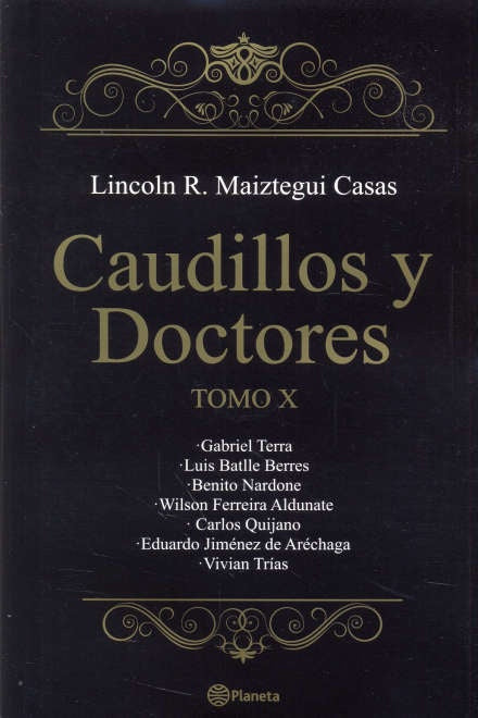 Caudillos y Doctores. Tomo X | Lincoln Maiztegui Casas