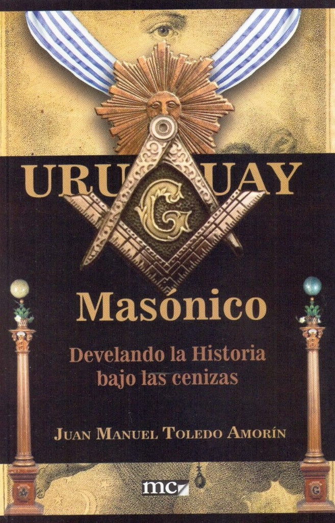 Uruguay masónico. Develando la historia bajo las cenizas | JUAN MANUEL TOLEDO