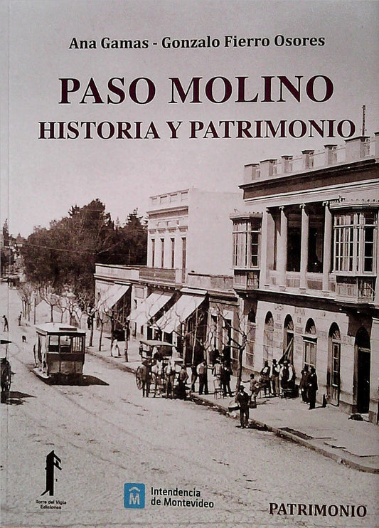 Paso Molino. Historia y patrimonio | Gamas, Fierro Osores