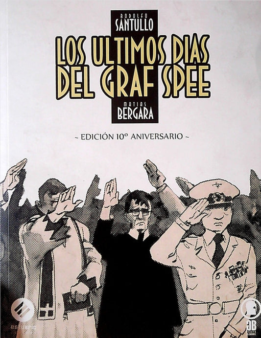 Los últimos días del Graf Spee | Rodolfo Santullo/ Matías Bergara