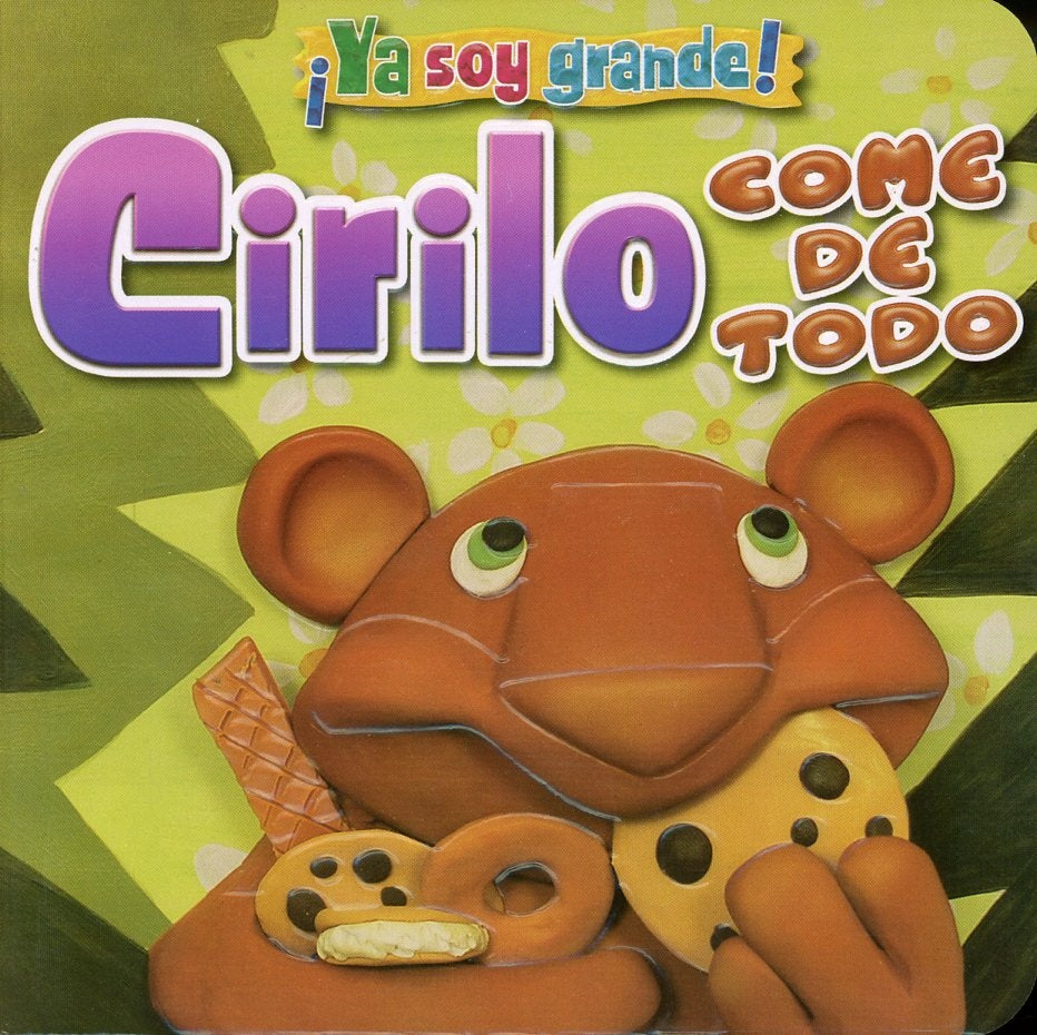 ¡Ya soy grande!: Cirilo come de todo | Latinbooks