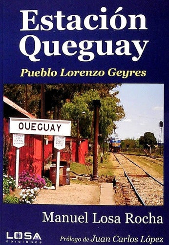 Estación Queguay. Pueblo Lorenzo Geyres | MANUEL LOSA ROCHA
