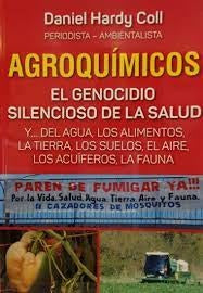 Agroquímicos. El genocidio silencioso de la salud | DANIEL HARDY
