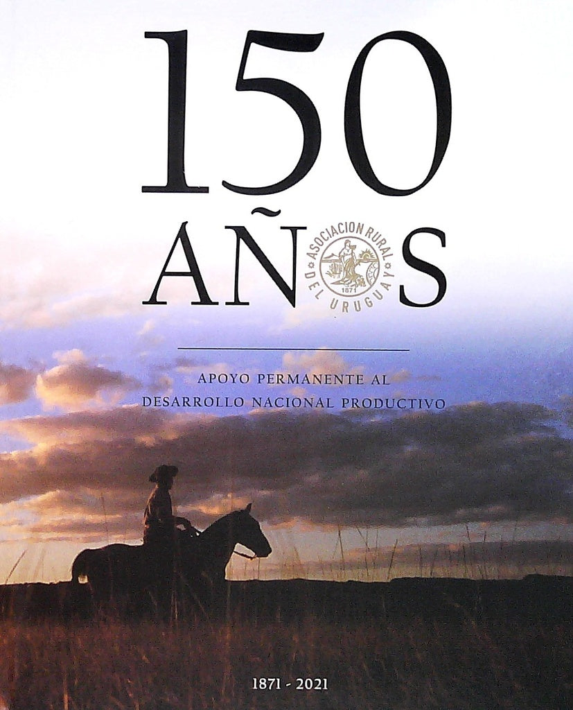 150 años. Asociación Rural del Uruguay | Gonzalo Arroyo