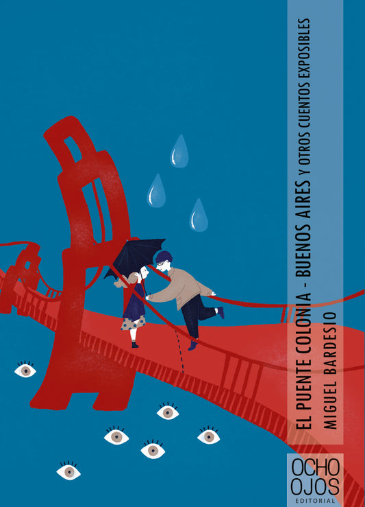 El puente Colonia - Buenos Aires y otros cuentos exposibles | MIGUEL  BARDESIO