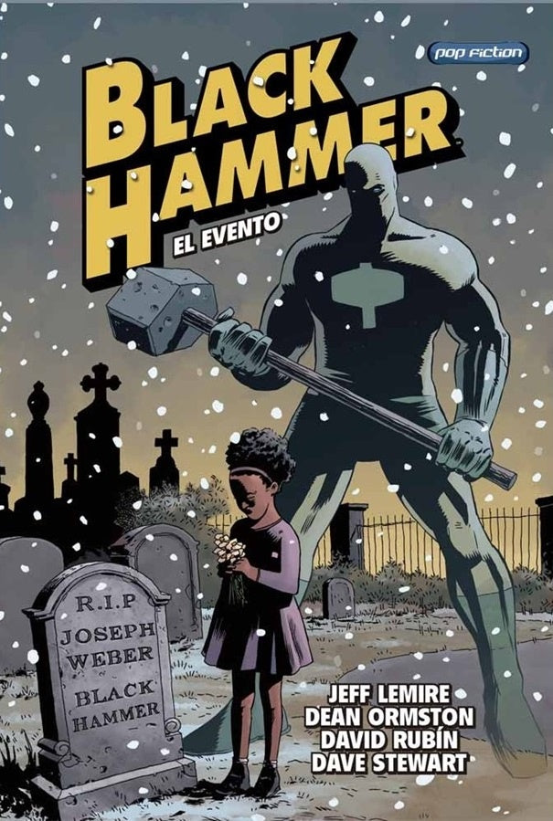 Black Hammer. El evento | Jeff Lemire/ Dean Ormston David Rubín/ Dave Stewar