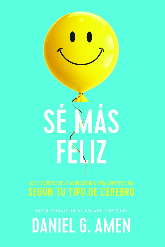Sé más feliz | DR. DANIEL G. AMEN