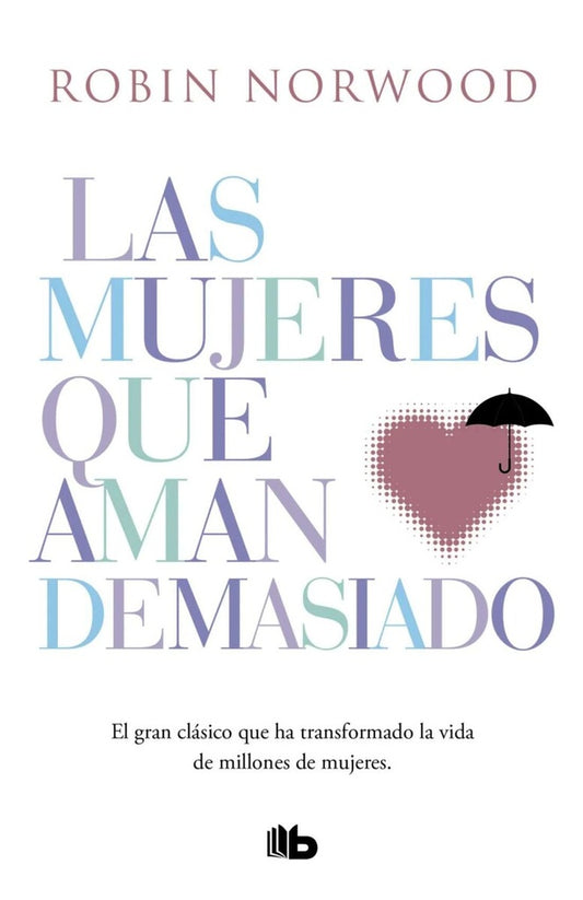 Las mujeres que aman demasiado | ROBIN NORWOOD