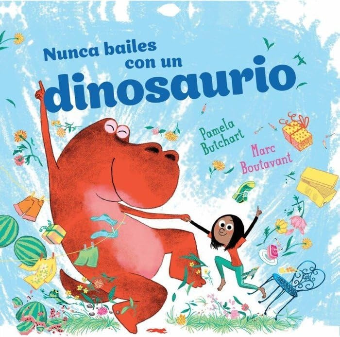 Nunca bailes con un dinosaurio | PAMELA BUTCHART / MARC BOUTAVANT