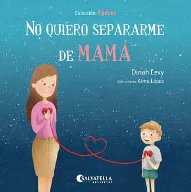 NO QUIERO SEPARARME DE MAMA. PADRES 1 | DINAH/ LOPEZ  ALMU LEVY