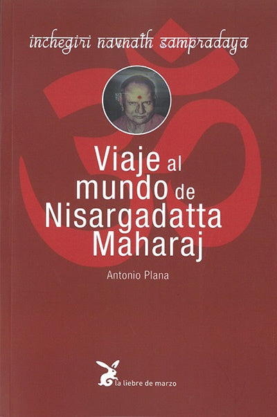 VIAJE AL MUNDO DE NISARGADATTA MAHARAJ | ANTONIO PLANA