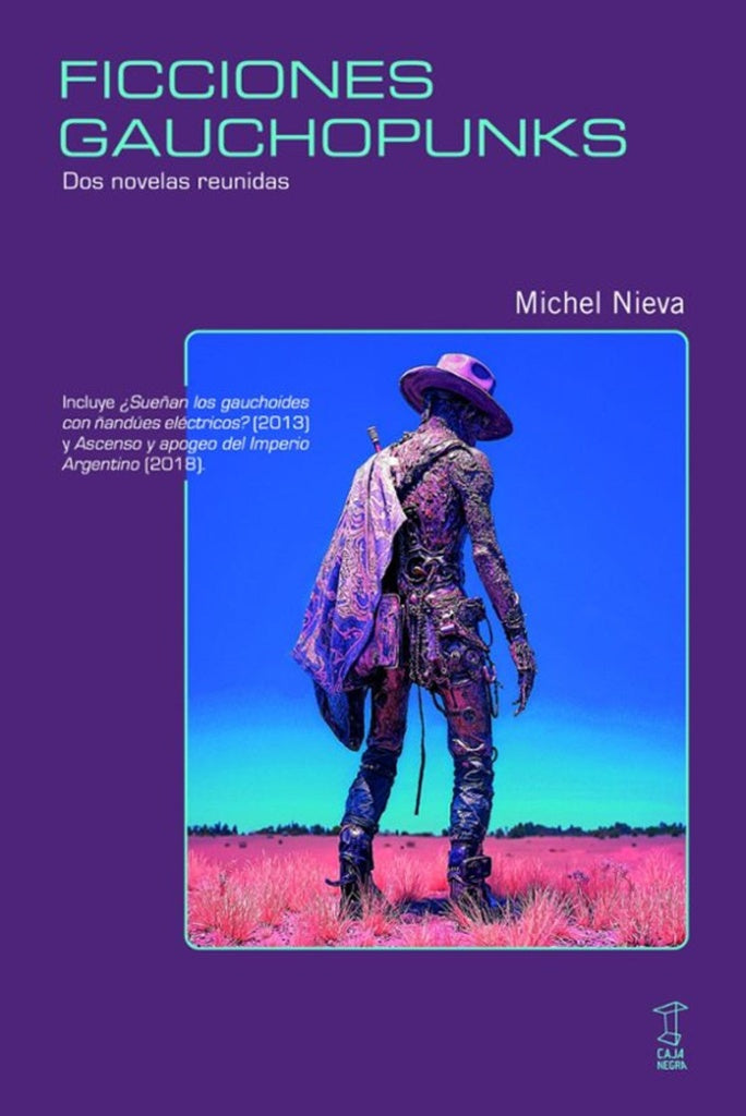 FICCIONES GAUCHOPUNKS. DOS NOVELAS REUNIDAS | MICHEL NIEVA