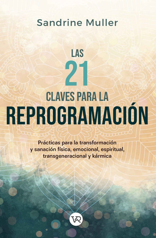 Las 21 claves para la reprogramación | SANDRINE MULLER
