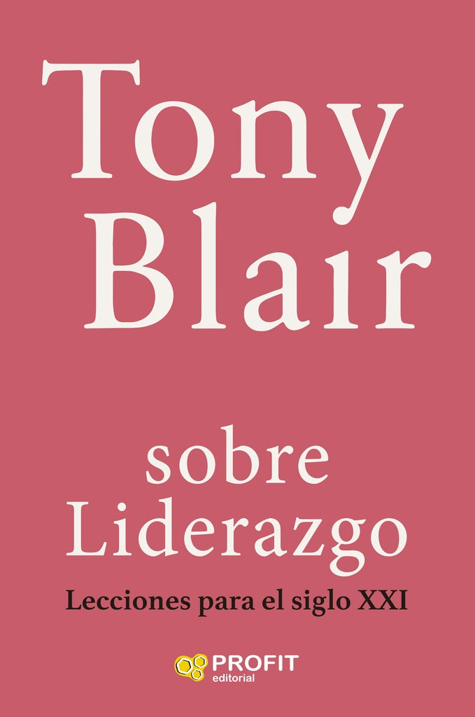 Sobre liderazgo. Lecciones para el siglo XXI | Tony Blair