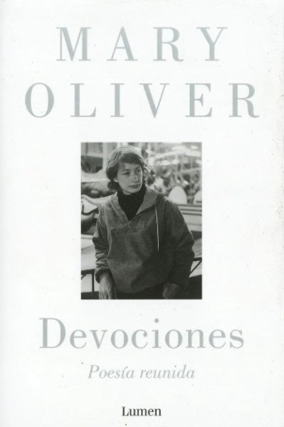 Devociones. Poesía reunida | Mary Oliver