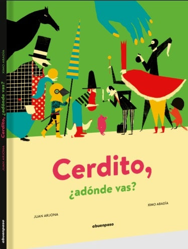 CERDITO, ¿ADÓNDE VAS? | ABADIA ARJONA