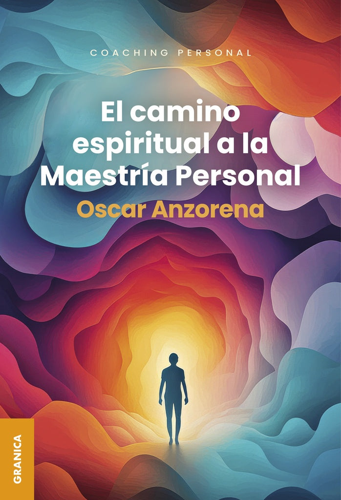 CAMINO ESPIRITUAL A LA MAESTRIA PERSONAL, EL | OSCAR R. ANZORENA