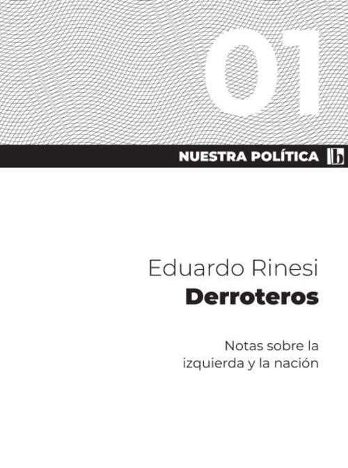 NUESTRA POLITICA 1. DERROTEROS | EDUARDO RINESI