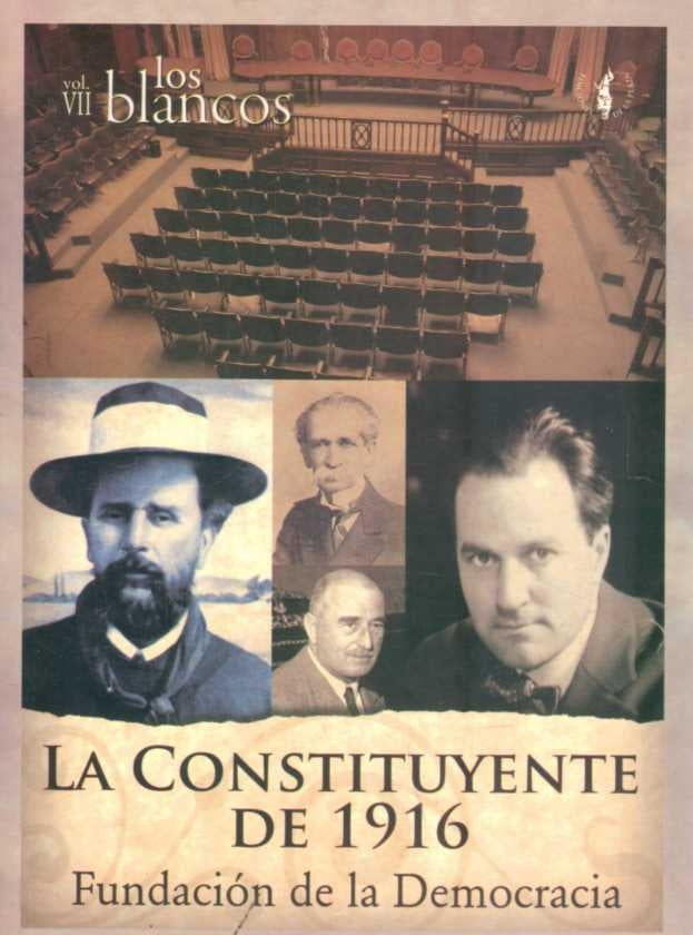 La Constituyente de 1916: fundación de la democracia. Los Blancos 7 | Varios autores