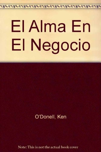 ALMA EN EL NEGOCIO, EL | KEN O DONNELL