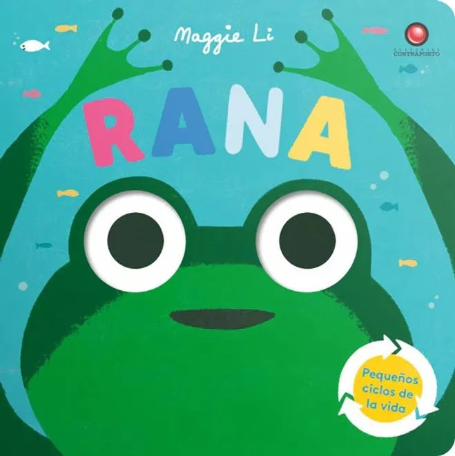 RANA. PEQUEÑOS CICLOS DE LA VIDA
