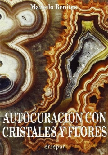 AUTOCURACION CON CRISTALES Y FLORES | MARCELO BENITEZ