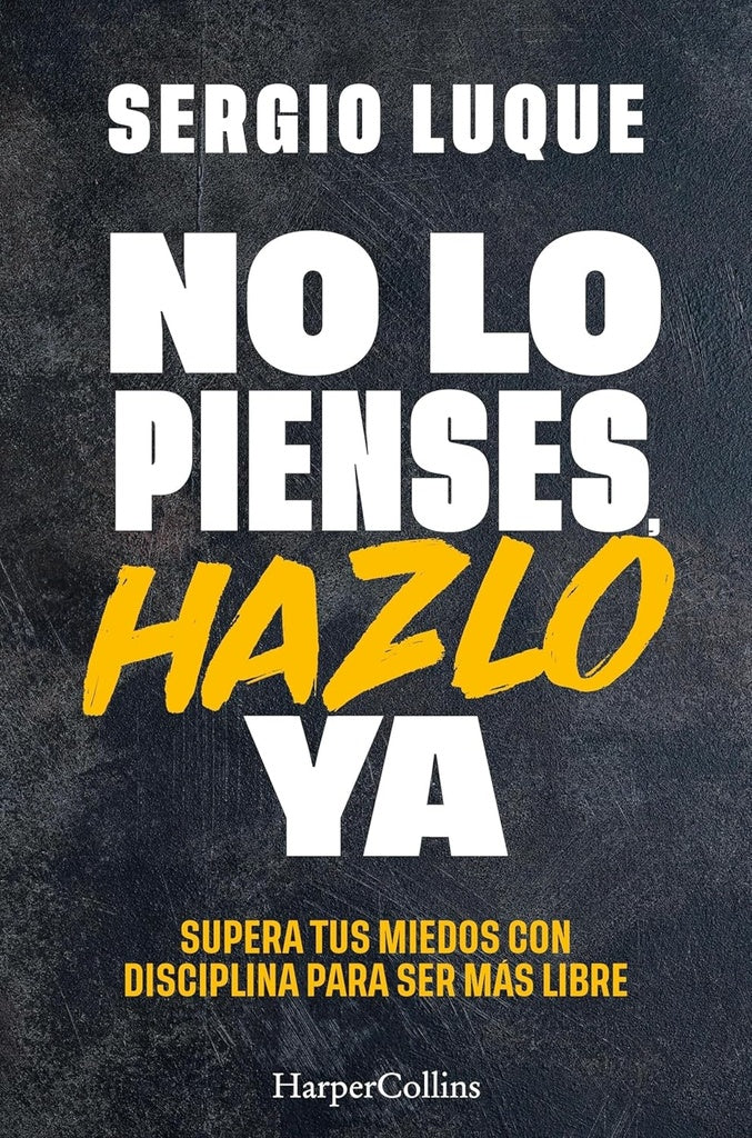 NO PIENSES, HAZLO YA | SERGIO LUQUE