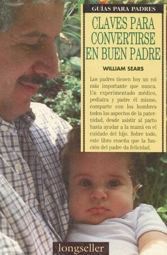 CLAVES PARA CONVERTIRSE EN BUEN PADRE | WILLIAM SEARS