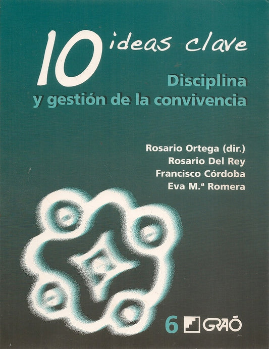 10 ideas clave disciplina y gestión de la convivencia | Rosario Ortega Ruiz; Francisco Córdoba Alcaide; Ro